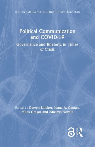 Cover image for Political Communication and COVID-19: Governance and Rhetoric in Times of Crisis
