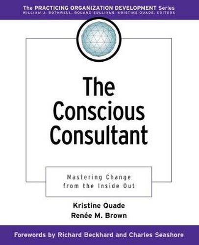 The Conscious Consultant: Mastering Change from the Inside Out