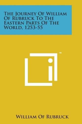 Cover image for The Journey of William of Rubruck to the Eastern Parts of the World, 1253-55