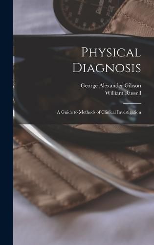 Cover image for Physical Diagnosis; a Guide to Methods of Clinical Investigation