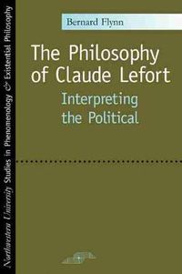 Cover image for The Philosophy of Claude Lefort: Interpreting the Political