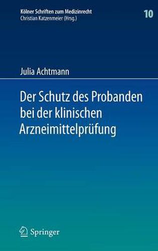 Cover image for Der Schutz des Probanden bei der klinischen Arzneimittelprufung: unter besonderer Berucksichtigung der Haftung der Beteiligten und der Probandenversicherung