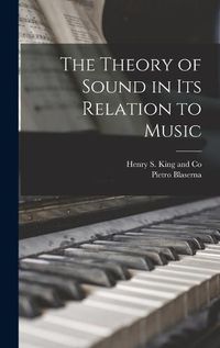 Cover image for The Theory of Sound in its Relation to Music