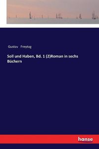 Cover image for Soll und Haben, Bd. 1 (2)Roman in sechs Buchern