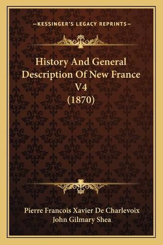Cover image for History and General Description of New France V4 (1870)
