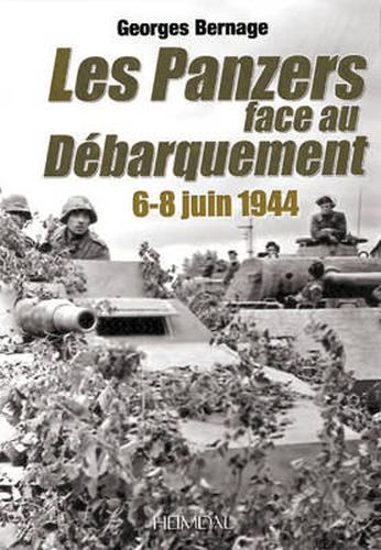 Les Panzers Face Au Debarquement: 6 - 8 Juin 1944