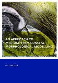 Cover image for An approach to medium-term coastal morphological modelling: UNESCO-IHE PhD Thesis