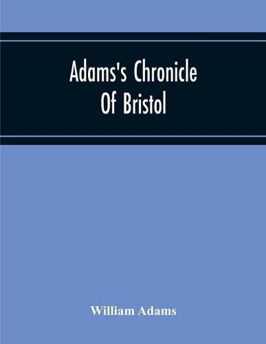 Cover image for Adams'S Chronicle Of Bristol