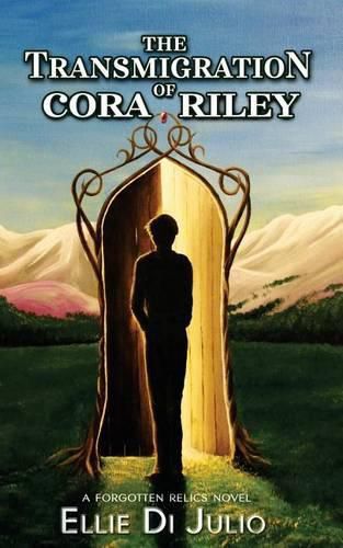 Cover image for The Transmigration of Cora Riley: A Forgotten Relics Novel