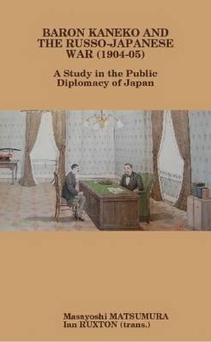 Cover image for Baron Kaneko and the Russo-Japanese War (1904-05): A Study in the Public Diplomacy of Japan