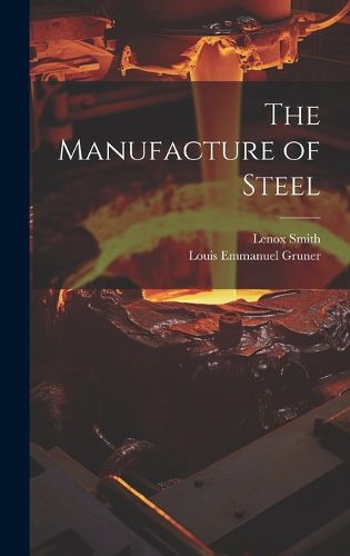 The Manufacture of Steel