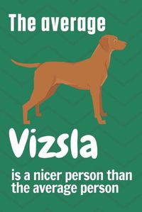 Cover image for The average Vizsla is a nicer person than the average person: For Vizsla Dog Fans