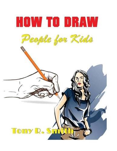 Cover image for How to Draw People for Kids: Step By Step Techniques