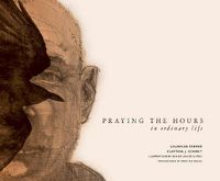 Cover image for Praying the Hours in Ordinary Life