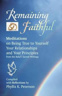 Cover image for Remaining Faithful: Meditations on Being True to Yourself, Your Relationships and Your Principles