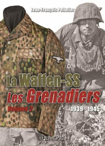 La Waffen-Ss: Les Grenadiers Volume 2