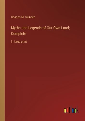 Cover image for Myths and Legends of Our Own Land; Complete