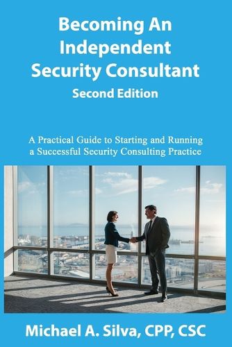 Becoming an Independent Security Consultant - Second Edition