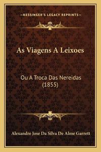 Cover image for As Viagens a Leixoes: Ou a Troca Das Nereidas (1855)