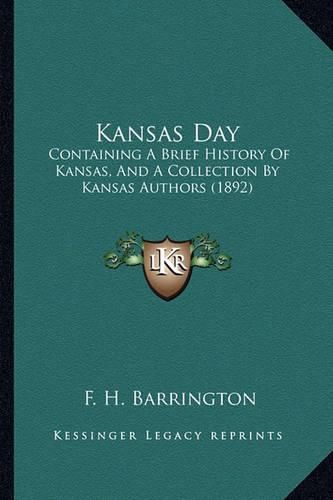 Cover image for Kansas Day: Containing a Brief History of Kansas, and a Collection by Kansas Authors (1892)