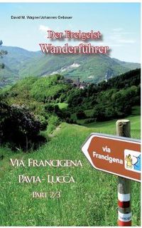 Cover image for Der Freigeist Wanderfuhrer: Via Francigena Pavia - Lucca Part 2/3