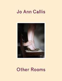 Cover image for Jo Ann Callis: Other Rooms