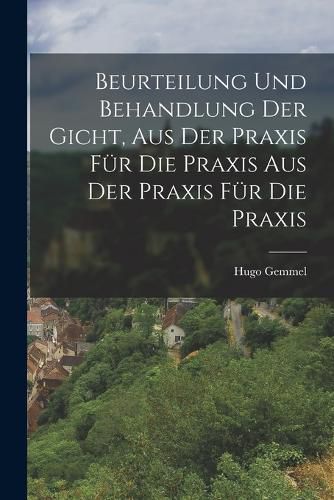 Cover image for Beurteilung und Behandlung der Gicht, aus der Praxis fuer die Praxis aus der Praxis fuer die Praxis