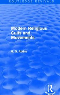 Cover image for Modern Religious Cults and Movements (Routledge Revivals)