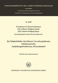 Cover image for Die Tatigkeitsfelder Des Hoeheren Verwaltungsdienstes: Arbeitsanspruche, Ausbildungserfordernisse, Personalbedarf