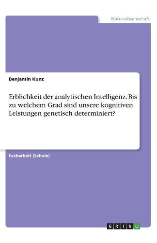 Cover image for Erblichkeit der analytischen Intelligenz. Bis zu welchem Grad sind unsere kognitiven Leistungen genetisch determiniert?