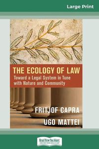 Cover image for The Ecology of Law: Toward a Legal System in Tune with Nature and Community (16pt Large Print Edition)