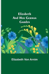 Cover image for Elizabeth and Her German Garden