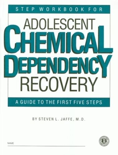 Cover image for Step Workbook for Adolescent Chemical Dependency Recovery: A Guide to the First Five Steps