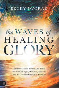 Cover image for Waves of Healing Glory, The