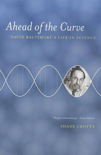 Cover image for Ahead of the Curve: David Baltimore's Life in Science