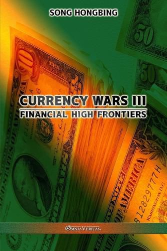 Cover image for Currency Wars III: Financial high frontiers