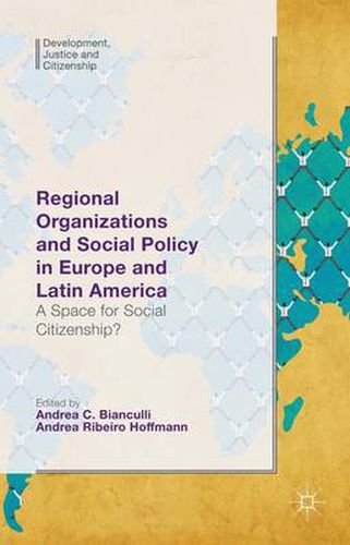 Cover image for Regional Organizations and Social Policy in Europe and Latin America: A Space for Social Citizenship?