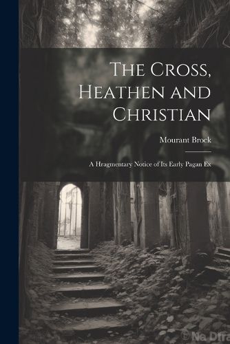 Cover image for The Cross, Heathen and Christian