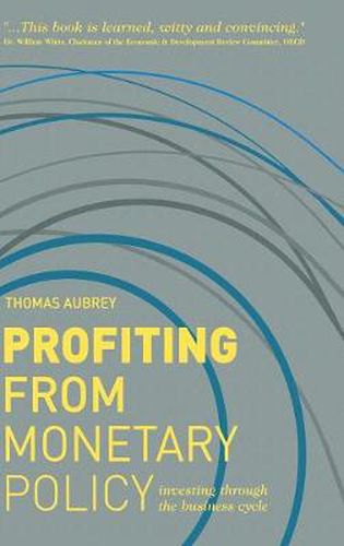 Cover image for Profiting from Monetary Policy: Investing Through the Business Cycle