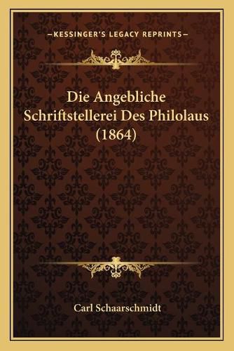 Cover image for Die Angebliche Schriftstellerei Des Philolaus (1864)