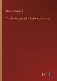 Cover image for The Ecclesiastical Institutions of Holland