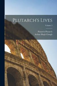 Cover image for Plutarch's Lives; Volume 3