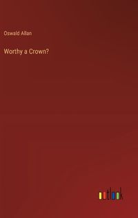 Cover image for Worthy a Crown?