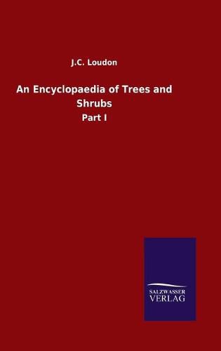 Cover image for An Encyclopaedia of Trees and Shrubs: Part I