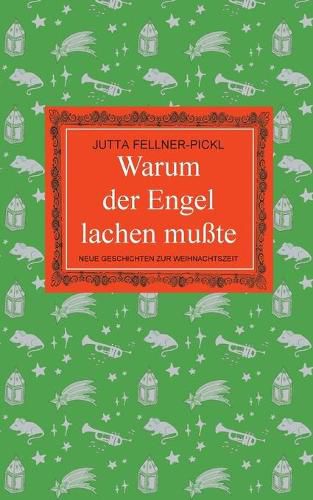 Warum der Engel lachen musste: Neue Geschichten zur Weihnachtszeit