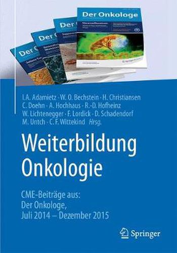 Weiterbildung Onkologie: Cme-Beitrage Aus: Der Onkologe Juli 2014 - Dezember 2015