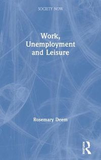 Cover image for Work, Unemployment and Leisure