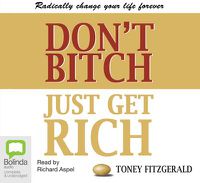 Cover image for Don't Bitch, Just Get Rich