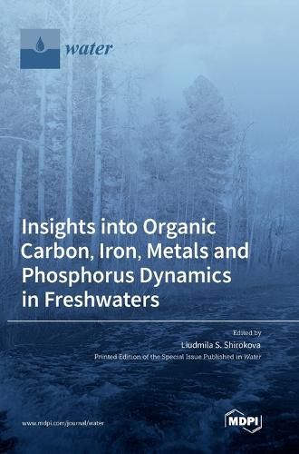 Cover image for Insights into Organic Carbon, Iron, Metals and Phosphorus Dynamics in Freshwaters