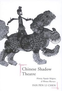Cover image for Chinese Shadow Theatre: History, Popular Religion, and Women Warriors